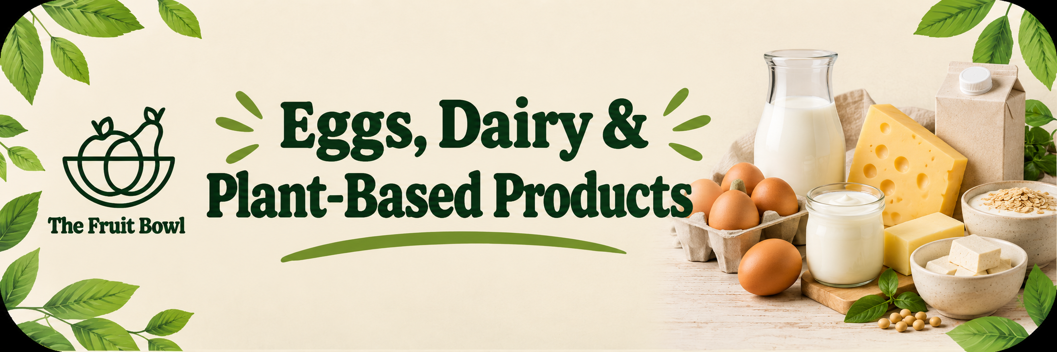 Eggs, dairy and plant-based products from The Fruit Bowl
